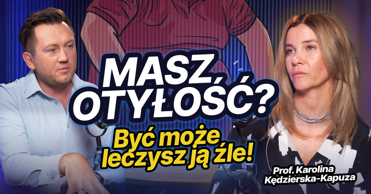 Fenotypy otyłości. Dlaczego ta sama dieta nie działa u każdego? Prof. Karolina Kędzierska-Kapuza wyjaśnia