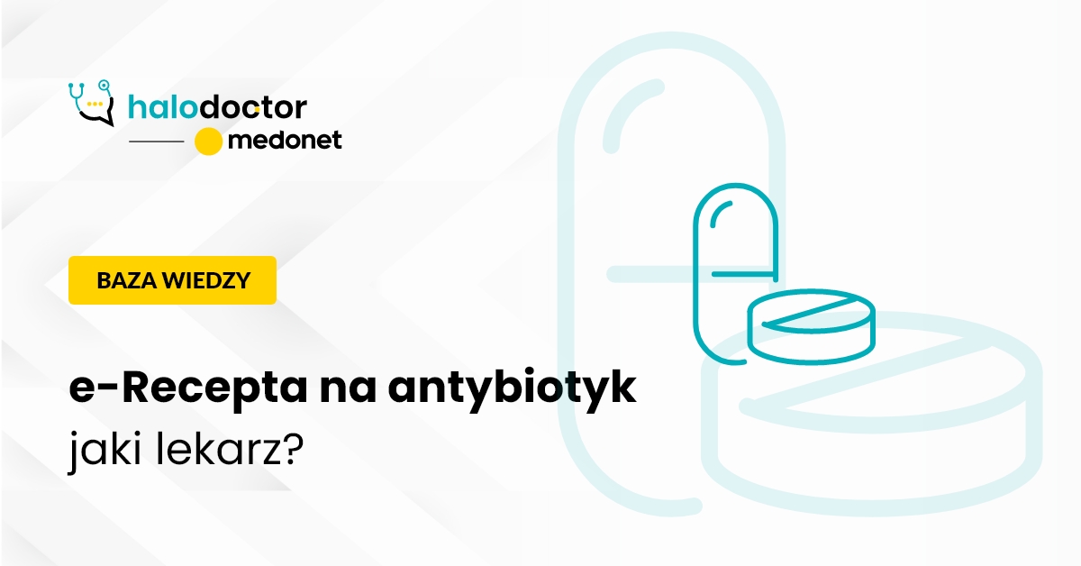 Jaki lekarz może wystawić e-Receptę na antybiotyk?