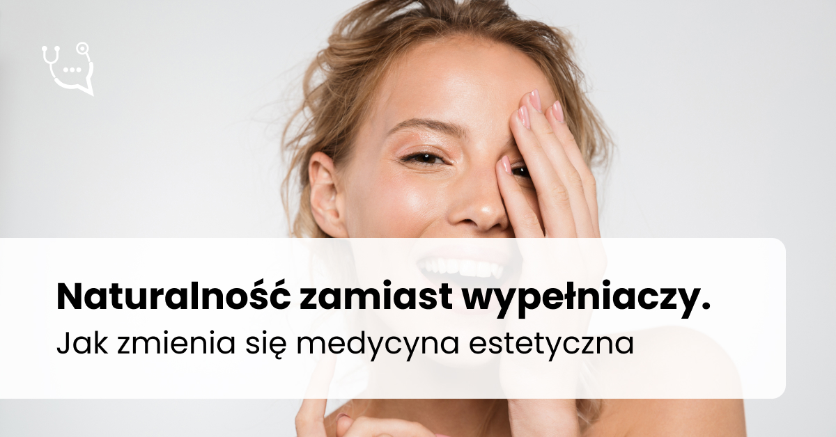 Naturalność zamiast wypełniaczy. Jak zmienia się medycyna estetyczna