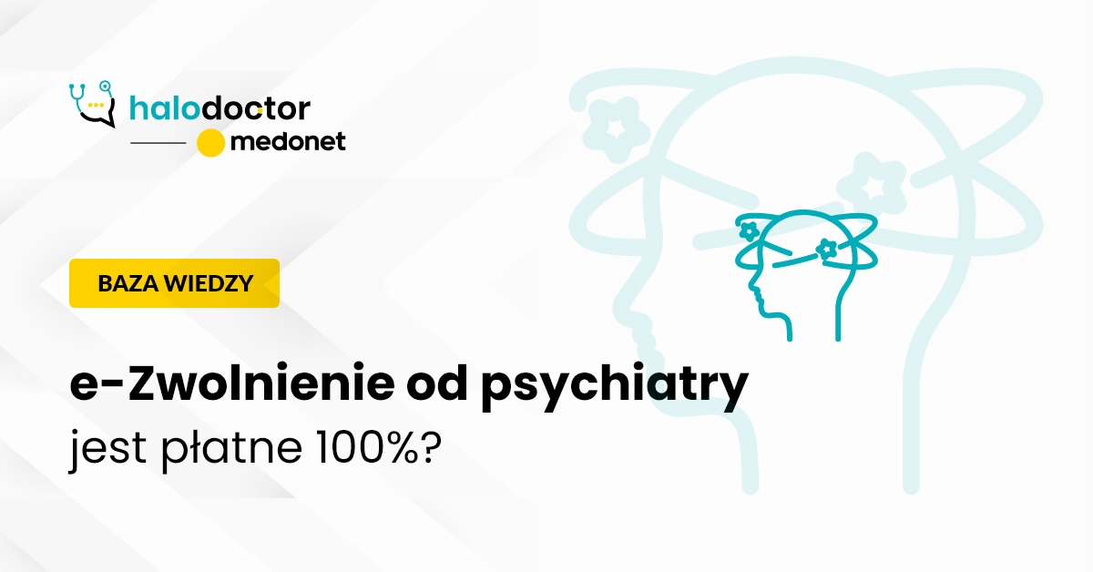 Czy e-Zwolnienie od psychiatry jest płatne 100%?